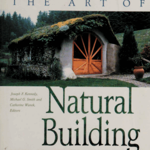 The art of natural building : design, construction, resources