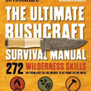 The Ultimate Bushcraft Survival Manual