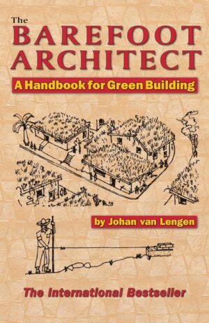 The Barefoot Architect: Handbook for Green Building, by Johan van Lengen