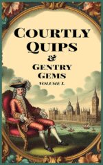 <a href="https://seethis.earth/courtly-quips-gentry-gems-the-best-of-early-english-wit/" target="_blank" rel="noopener"><em><strong>Courtly Quips & Gentry Gems: The Best of Early English Wit</strong></em></a> for <a href="https://seethis.earth/about-gems-press/" target="_blank" rel="noopener">Gems Press</a>
