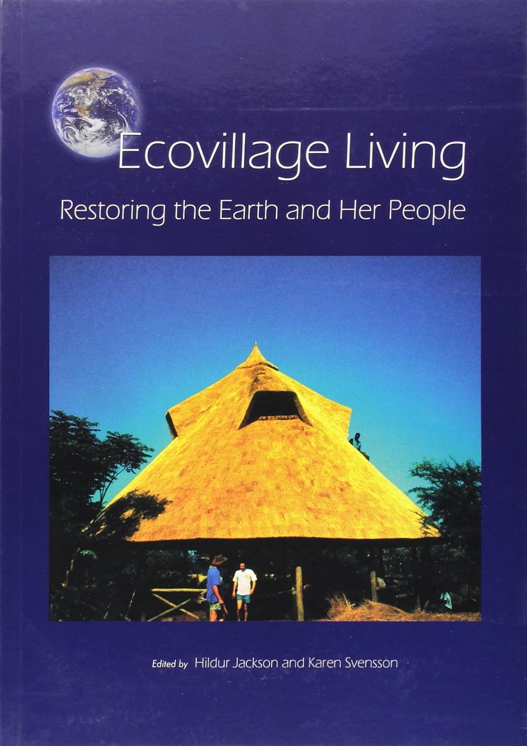 Ecovillage living : restoring the earth and her people