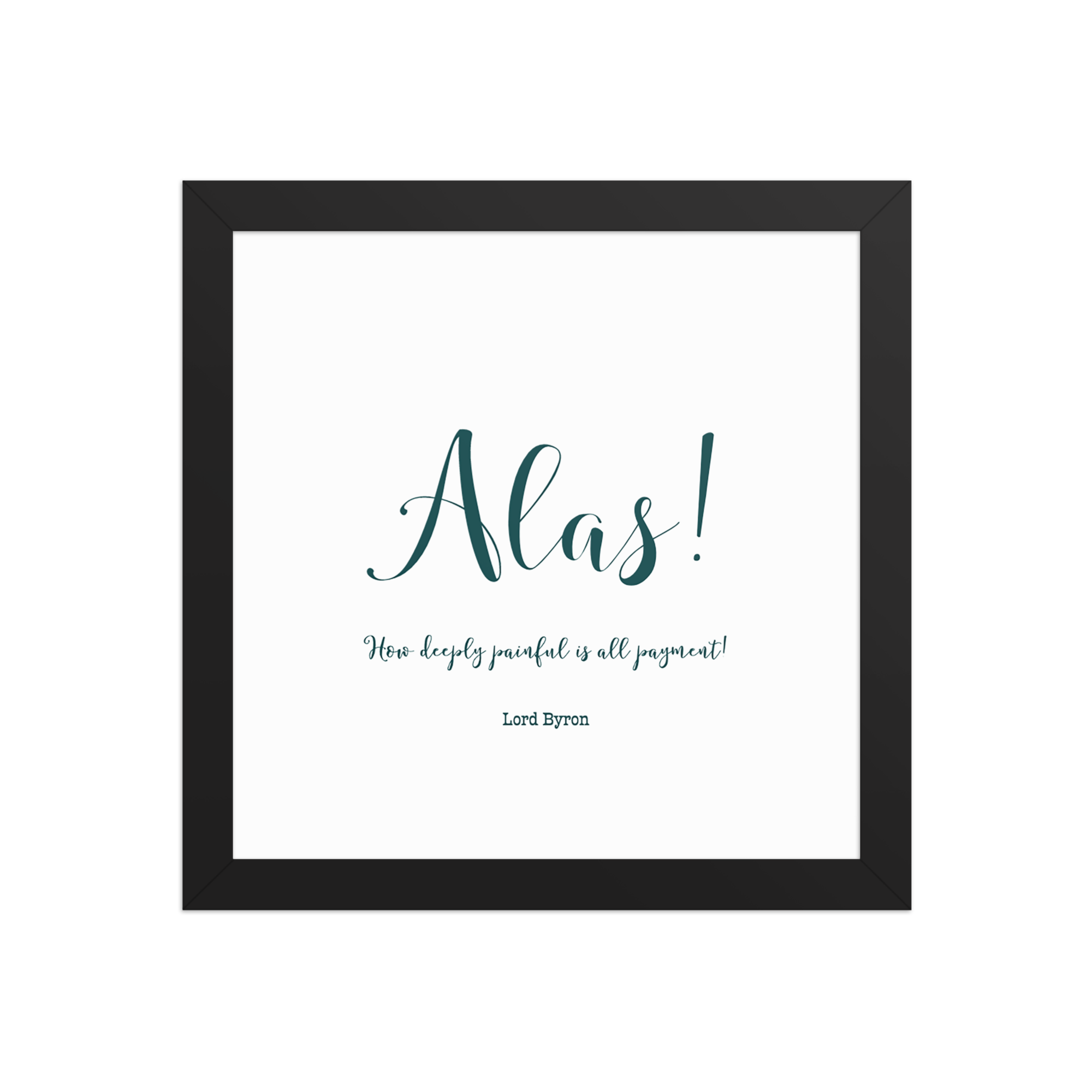 "Alas, how deeply painful" Framed poster, Lord Byron - Image 2