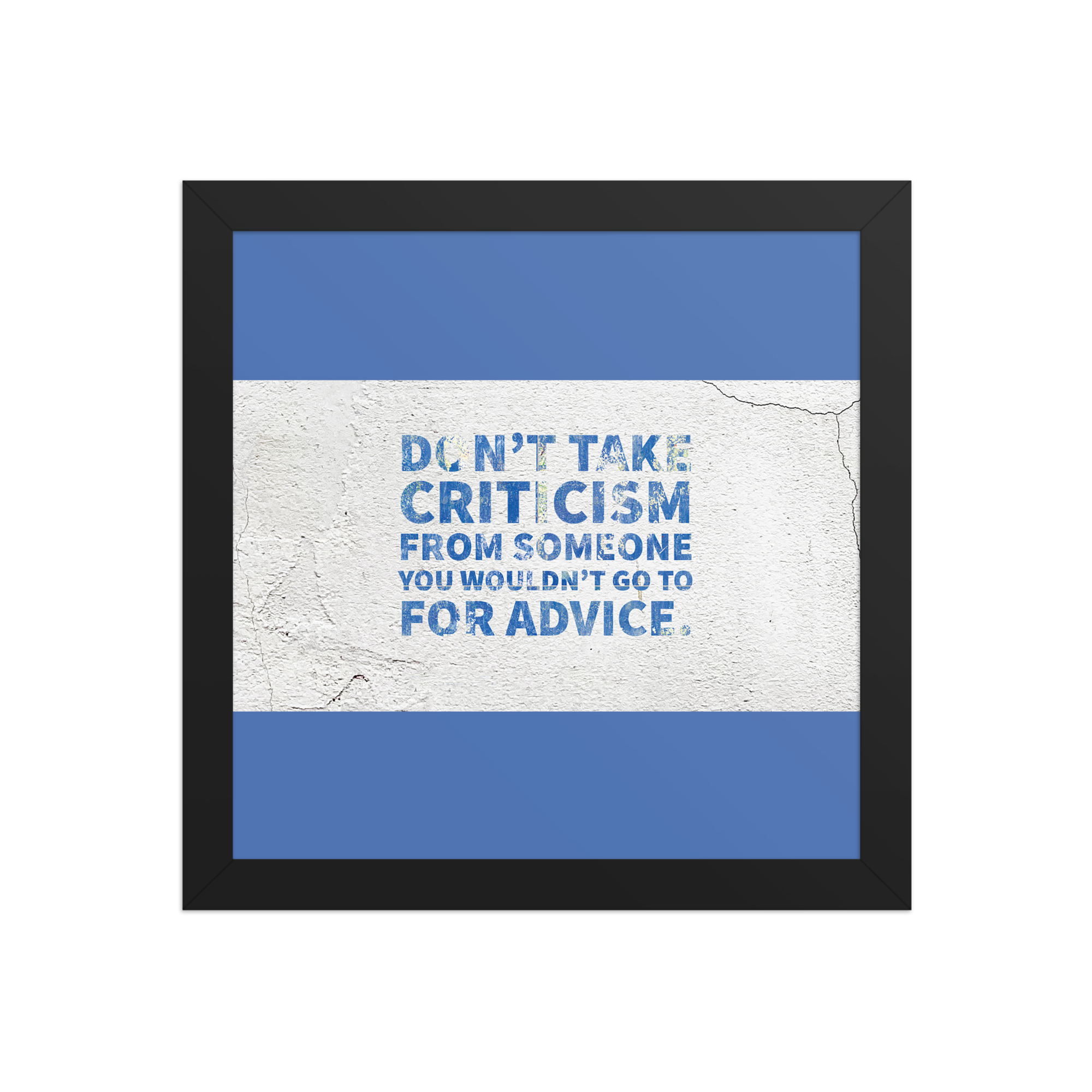 "Don't take criticism" Framed Poster