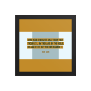 "Drag your thoughts" Framed Poster, Mark Twain