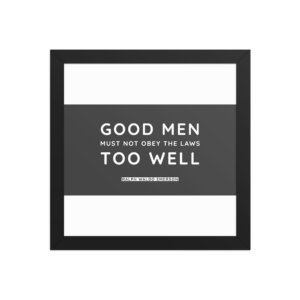 "Good men must not" Framed Poster, Ralph Waldo Emerson