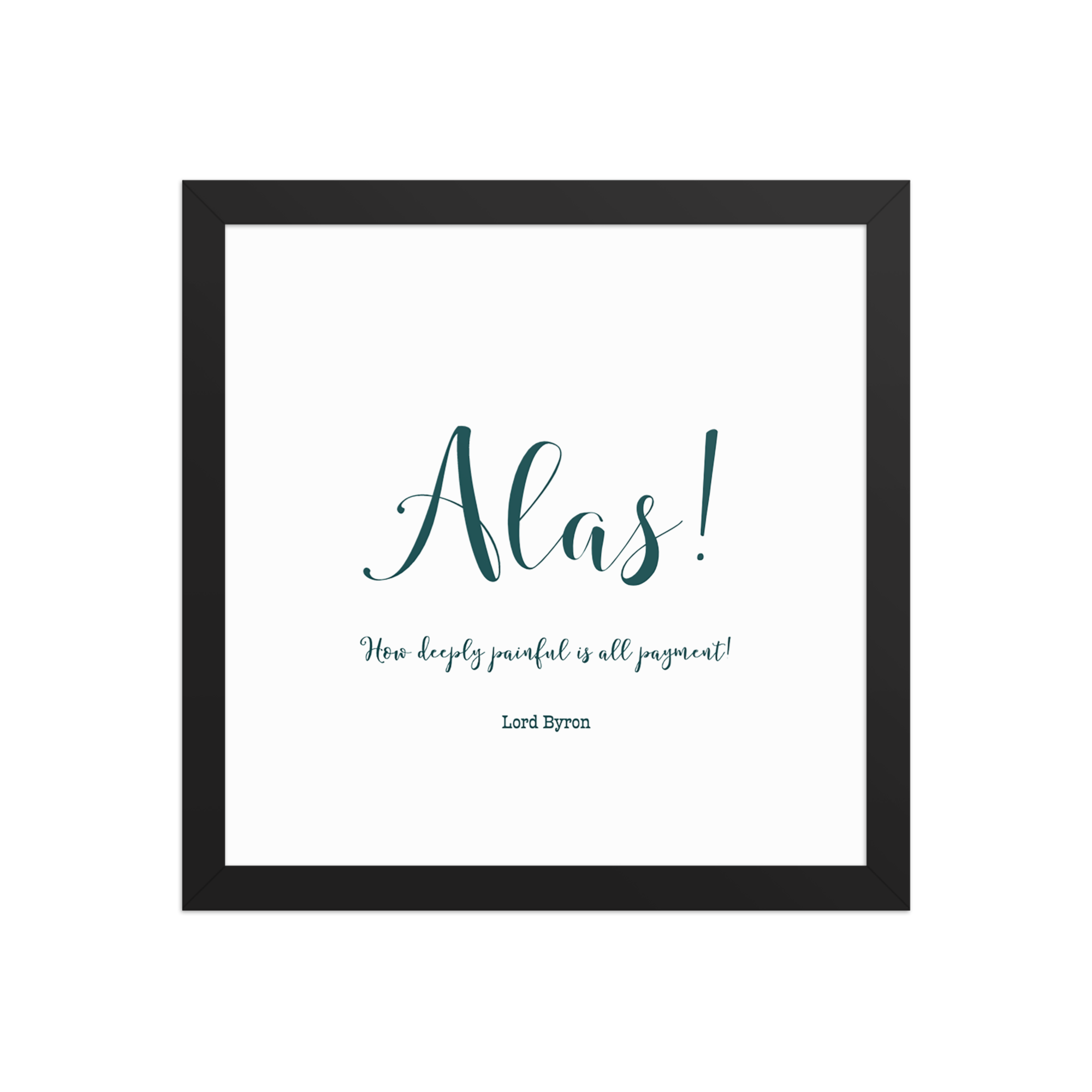 "Alas, how deeply painful" Framed poster, Lord Byron - Image 3