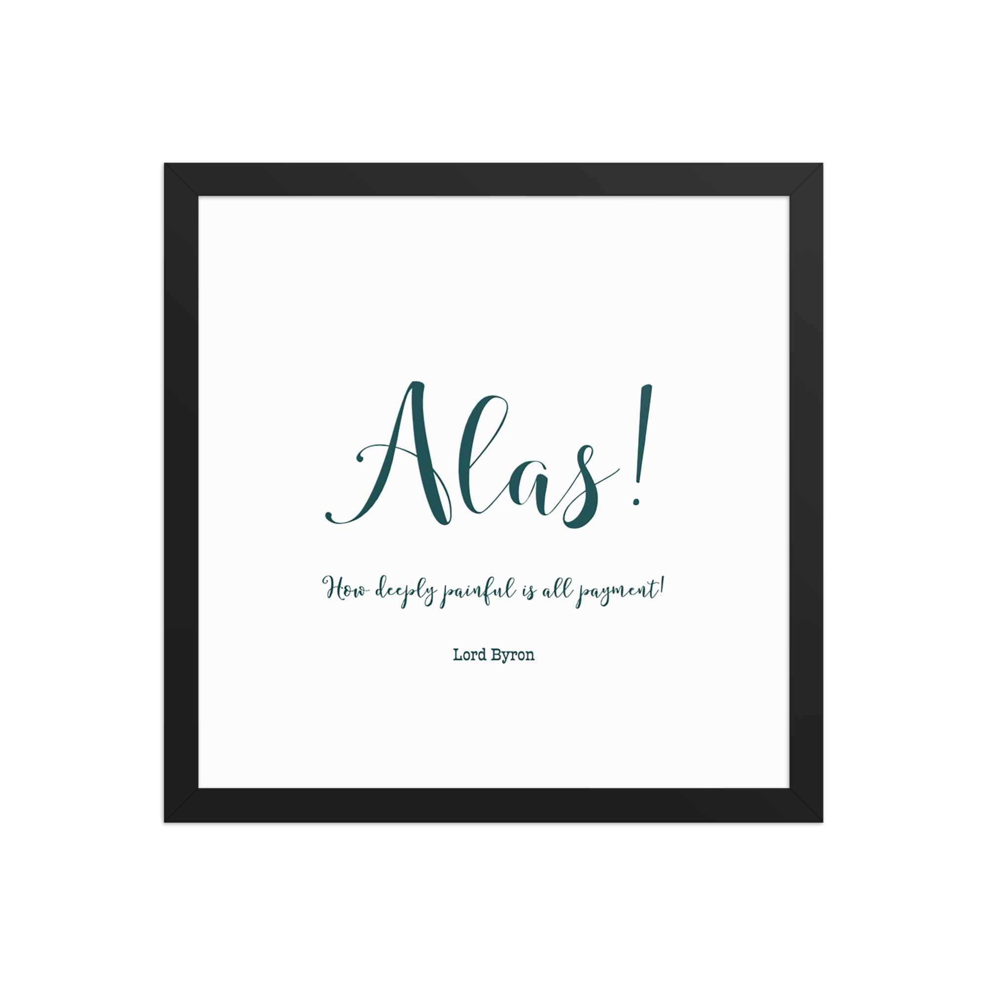 "Alas, how deeply painful" Framed poster, Lord Byron - Image 4