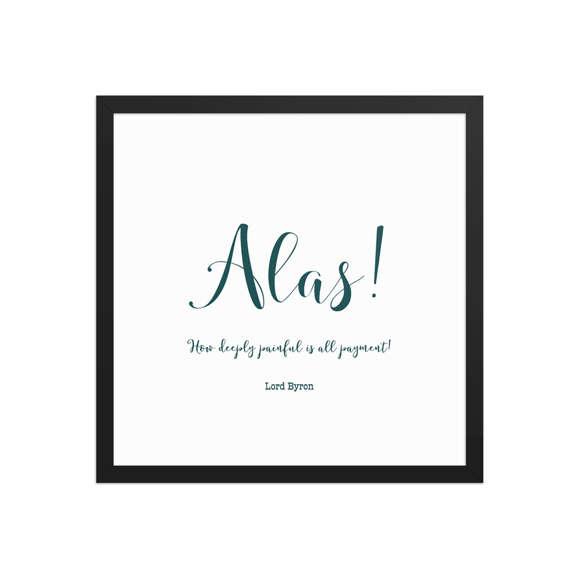 "Alas, how deeply painful" Framed poster, Lord Byron - Image 5