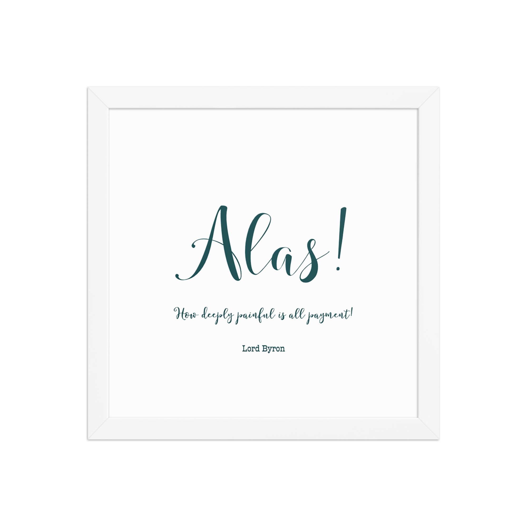 "Alas, how deeply painful" Framed poster, Lord Byron - Image 12