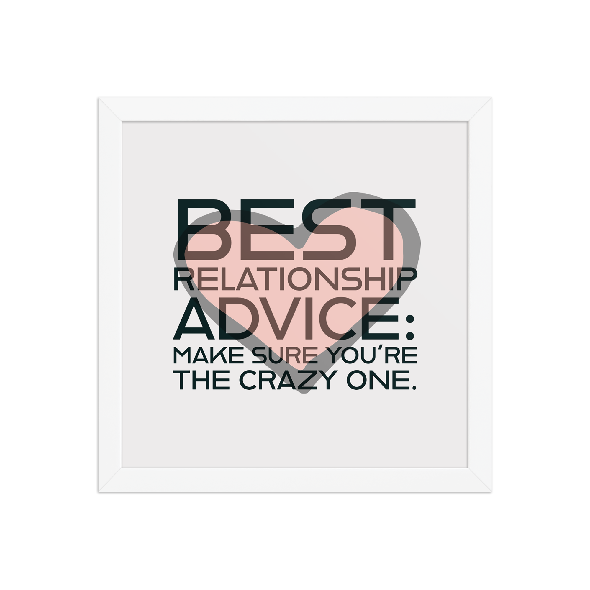 "Best relationship advice" Framed Poster - Image 7