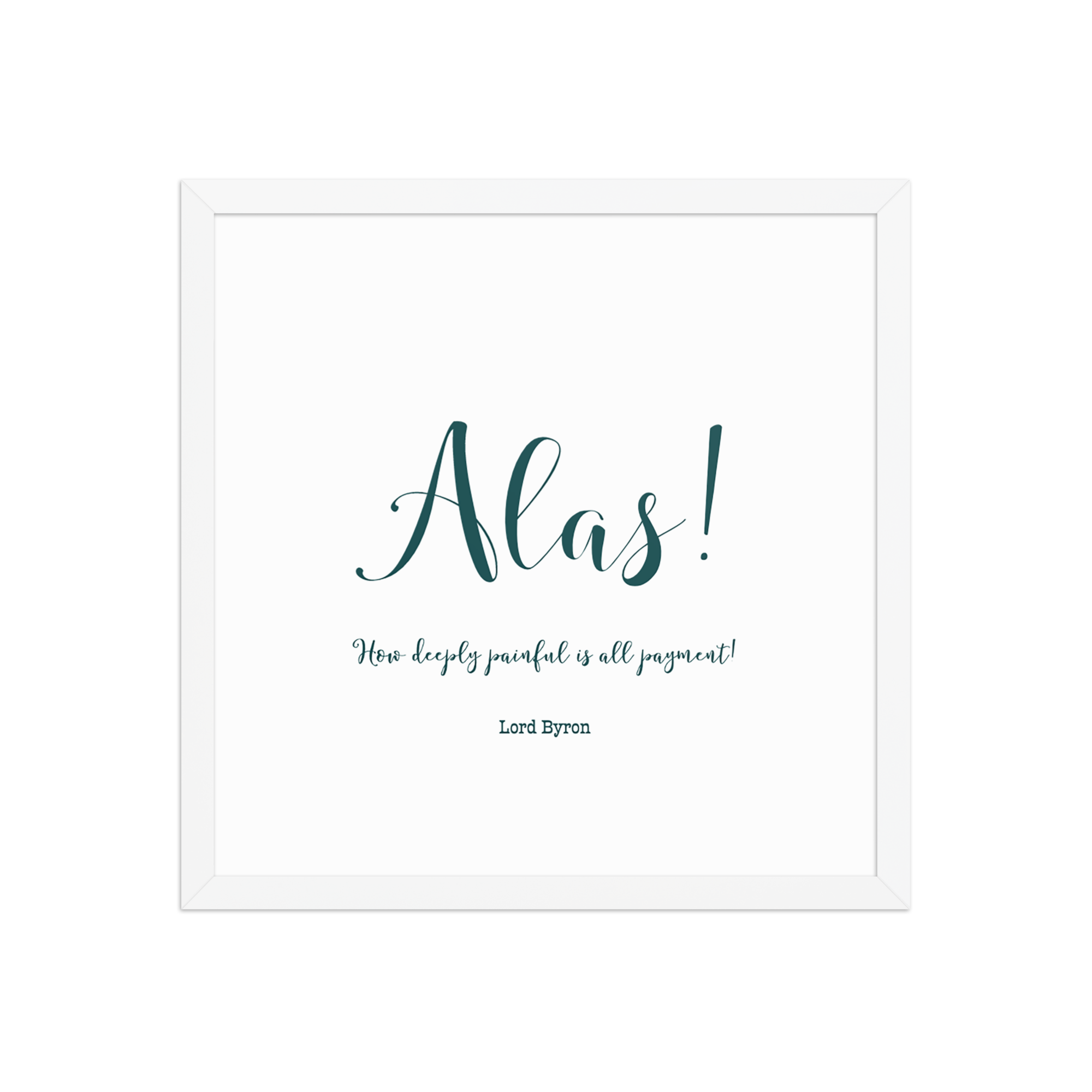 "Alas, how deeply painful" Framed poster, Lord Byron - Image 14