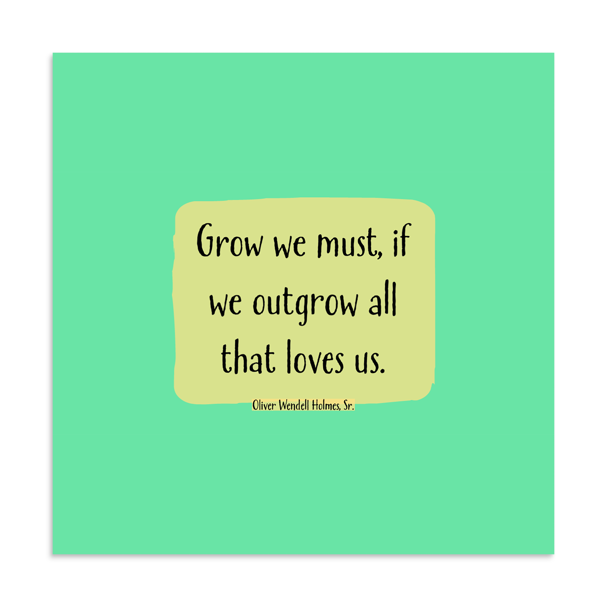 "Grow we must" Poster, Oliver Wendell Holmes, Sr.