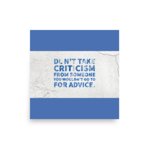 "Don't take criticism" Poster