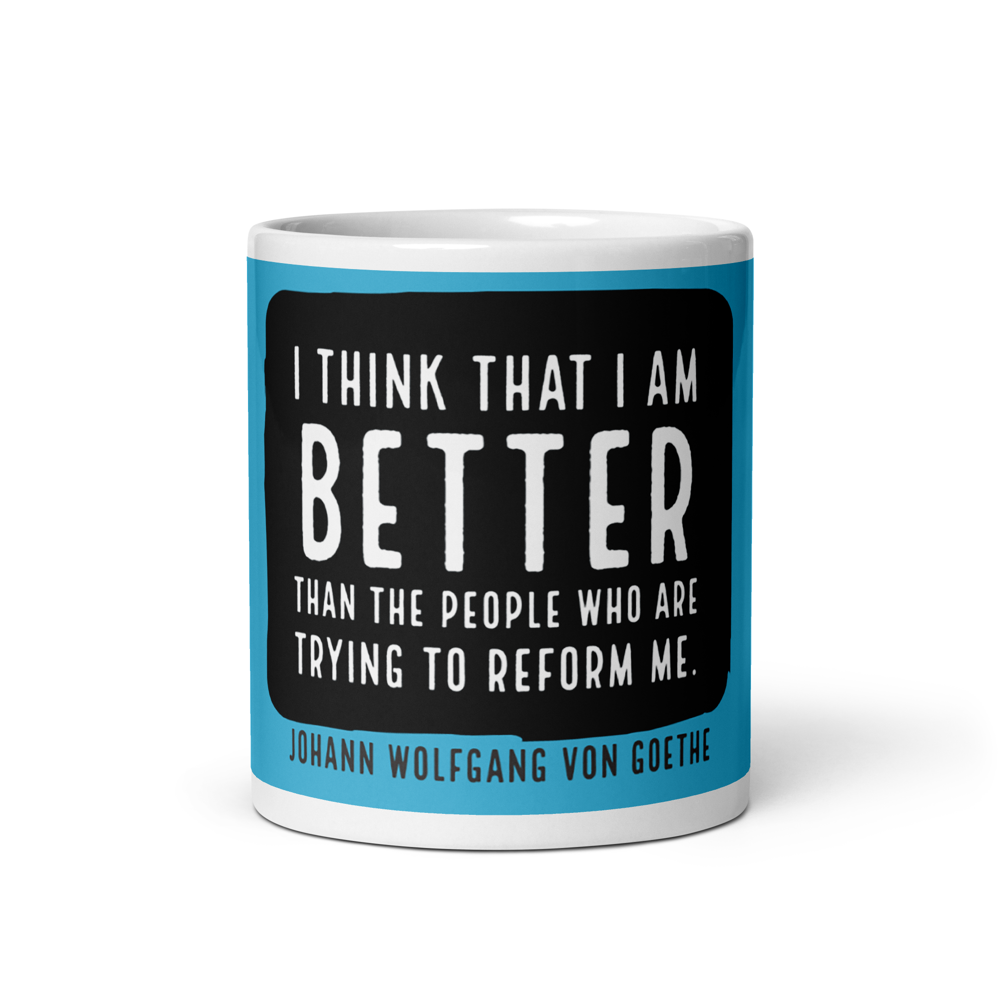"I think that I am better" Mug, Johann Wolfgang von Goethe