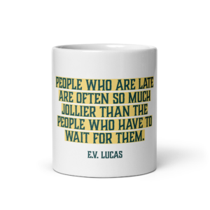 "People who are late" Mug, E.V. Lucas