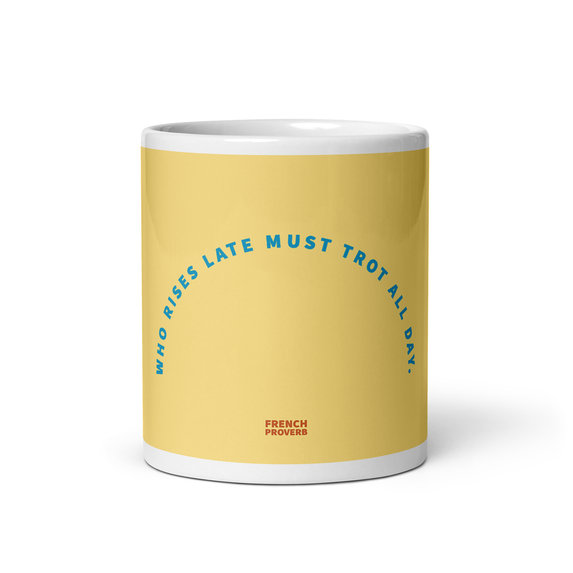 "Who rises late" Mug, French Proverb